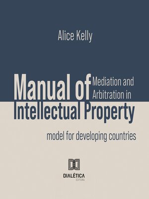 cover image of Manual of Mediation and Arbitration in Intellectual Property